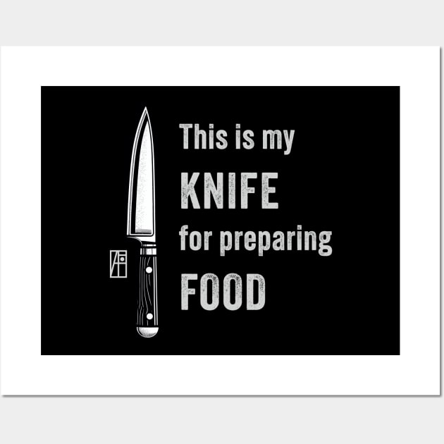 This is my KNIFE for preparing FOOD - Knives lover - I love food Wall Art by ArtProjectShop